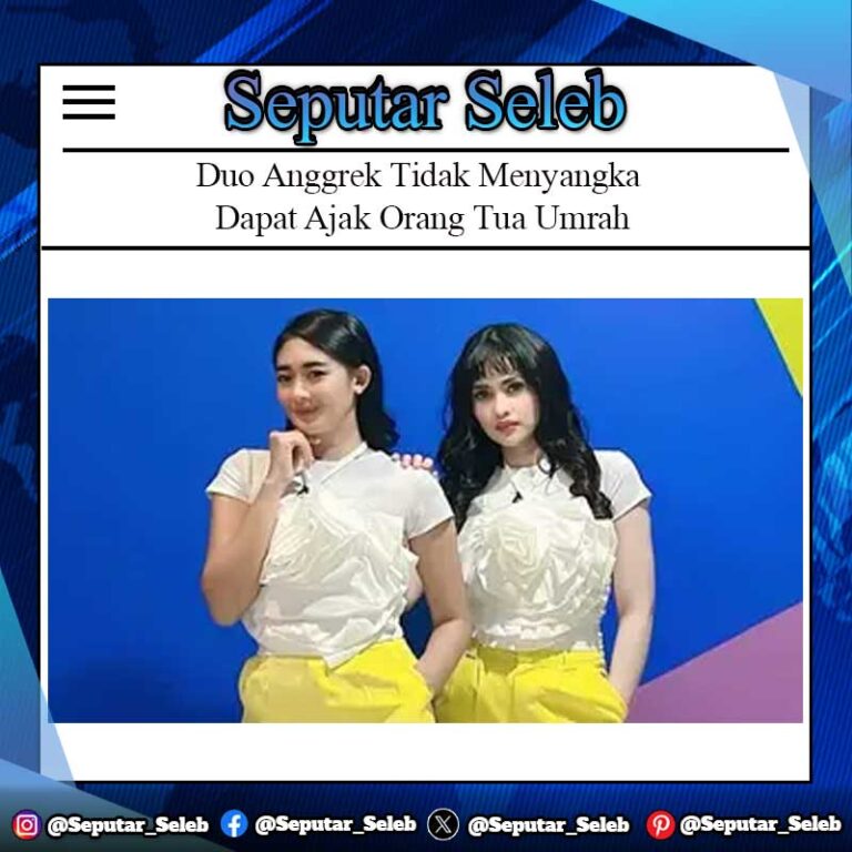 Duo Anggrek Tidak Menyangka Dapat Ajak Orang Tua Umrah Berkat Lagu Cikini Gondangdia yang Laris Manis