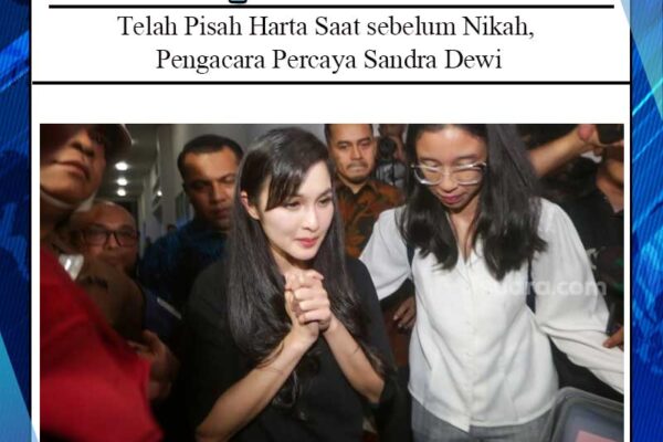 Telah Pisah Harta Saat sebelum Nikah, Pengacara Percaya Sandra Dewi Tidak Hendak Susul Suami Jadi Terdakwa