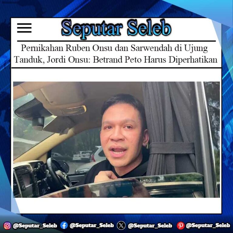 Pernikahan Ruben Onsu dan Sarwendah di Ujung Tanduk, Jordi Onsu: Betrand Peto Harus Diperhatikan