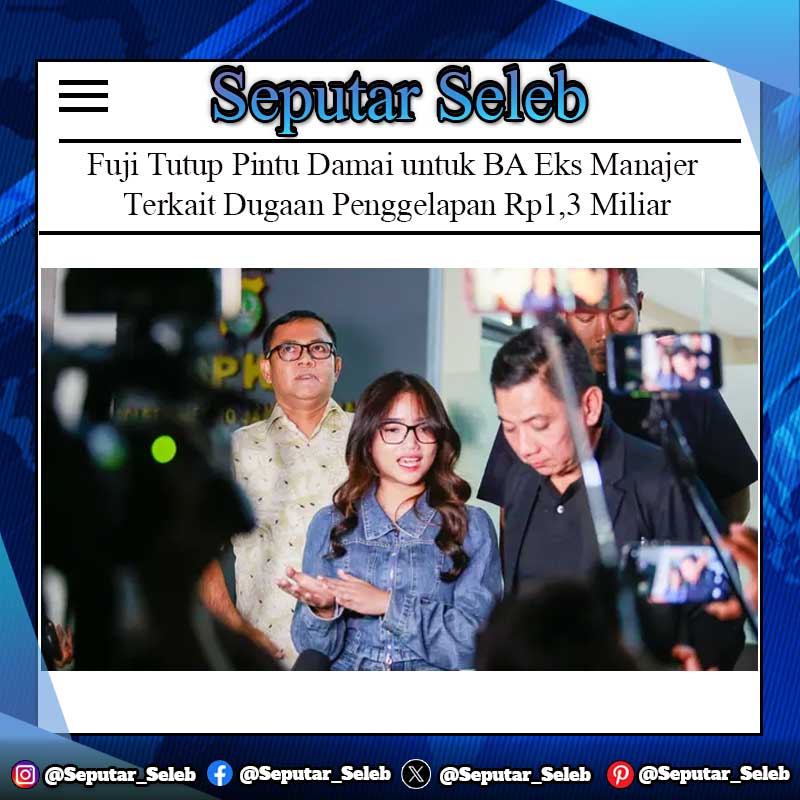 Fuji Tutup Pintu Damai untuk BA Eks Manajer Terkait Dugaan Penggelapan Rp1,3 Miliar, Lanjut ke Pengadilan