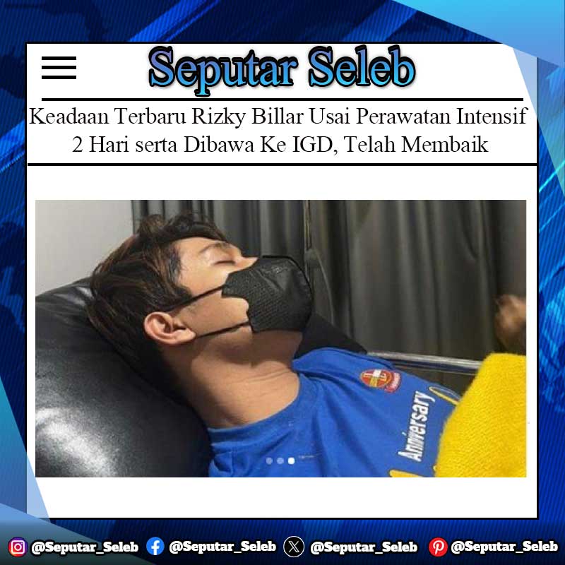 Keadaan Terbaru Rizky Billar Usai Perawatan Intensif 2 Hari serta Dibawa Ke IGD, Telah Membaik