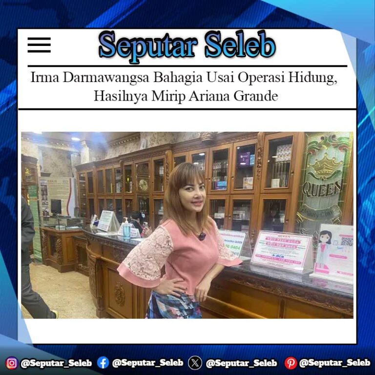 Irma Darmawangsa Bahagia Usai Operasi Hidung, Hasilnya Mirip Ariana Grande