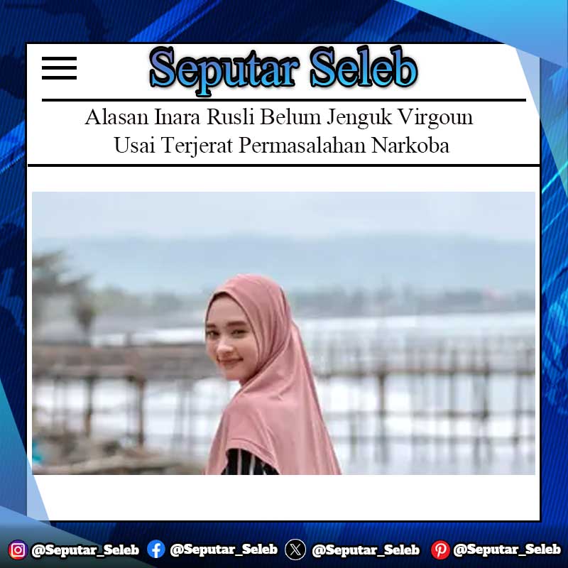 Alasan Inara Rusli Belum Jenguk Virgoun Usai Terjerat Permasalahan Narkoba: Lagi Cari Waktu Sekaligus Ajak Anak