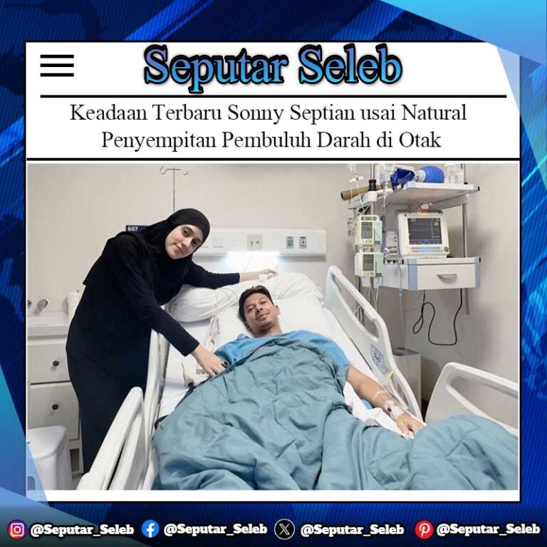 Keadaan Terbaru Sonny Septian usai Natural Penyempitan Pembuluh Darah di Otak