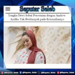 Tengku Dewi Sebut Perceraian dengan Andrew Andika Tak Berdampak pada Kehamilannya