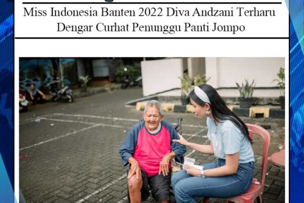 Miss Indonesia Banten 2022 Diva Andzani Terharu Dengar Curhat Penunggu Panti Jompo